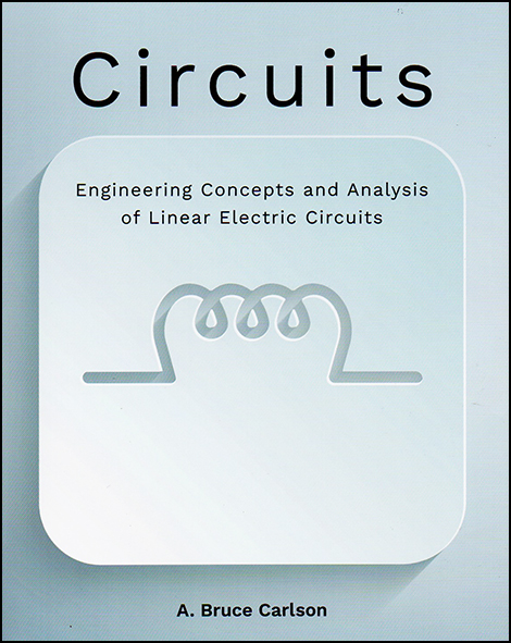 Circuits: Engineering Concepts & Analysis of Linear Electric Circuits 1/E